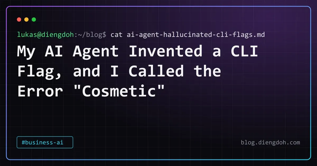 My AI Agent Invented a CLI Flag, and I Called the Error "Cosmetic"