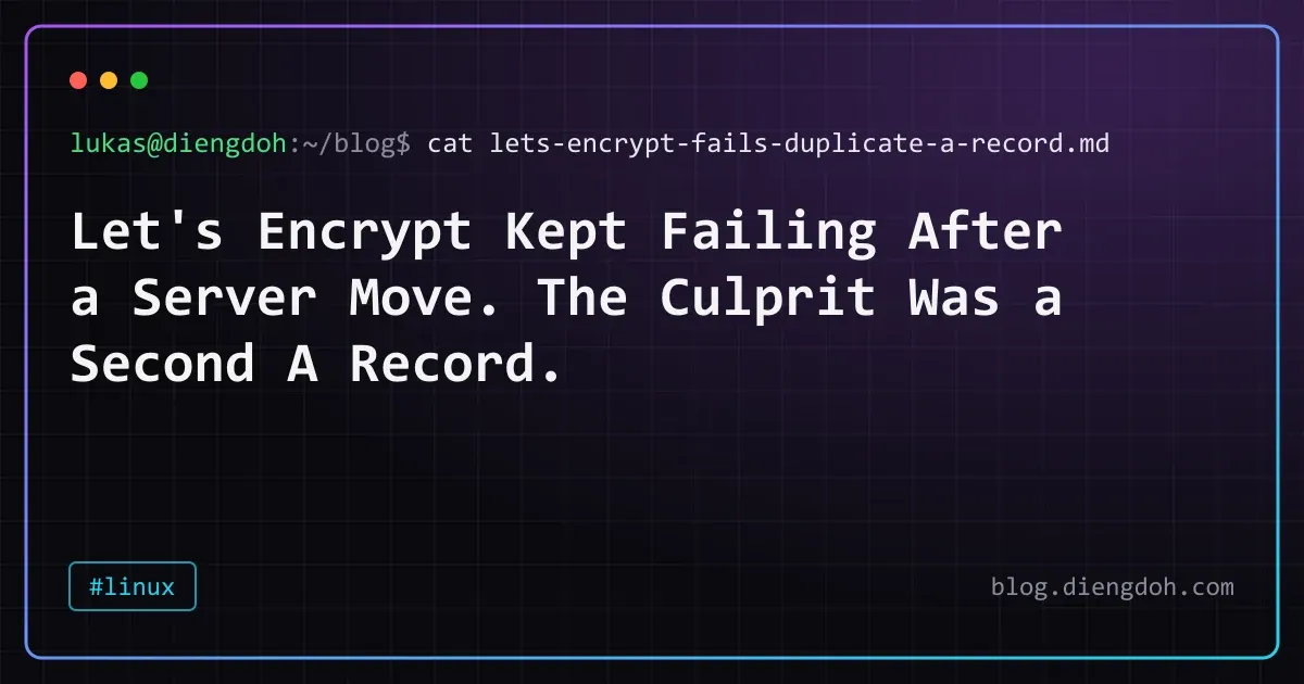 Let's Encrypt Kept Failing After a Server Move. The Culprit Was a Second A Record.